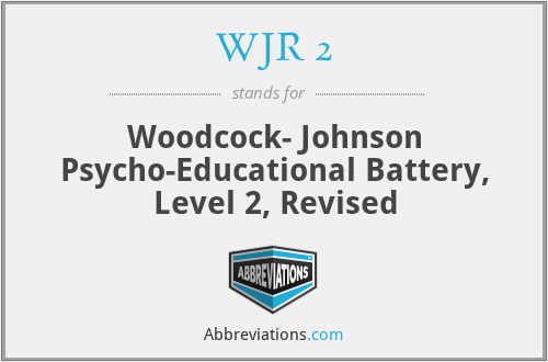 WJR 2 - Woodcock- Johnson Psycho-Educational Battery, Level 2, Revised